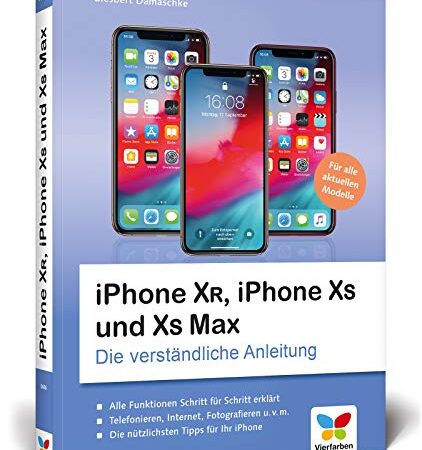 iPhone XR, iPhone XS und XS Max: Die verständliche Anleitung für alle neuen iPhone-Modelle. Aktuell zu iOS 12, ideal für Senioren